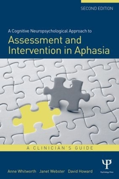 A Cognitive Neuropsychological Approach to Assessment and Intervention in Aphasia: A clinician's guide by Anne Whitworth 9781848721425