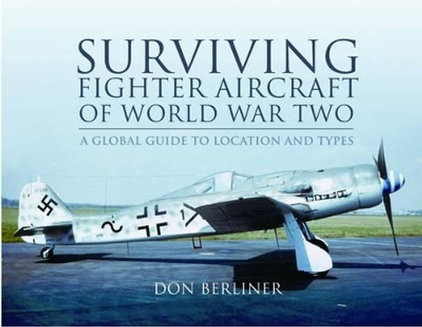 Surviving Fighter Aircraft of World War Two by Don Berliner 9781848842656