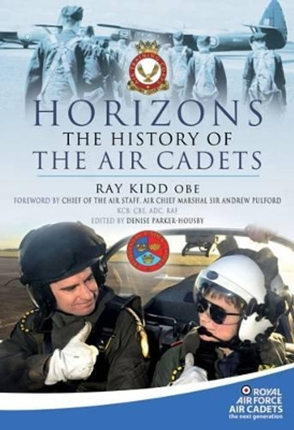 Horizons - The History of the Air Cadets by Wing Commander H. R. 'Ray' Kidd 9781848846548