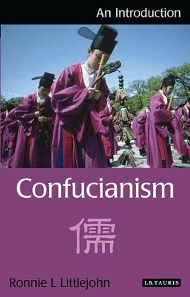 Confucianism: An Introduction by Ronnie L. Littlejohn 9781848851733