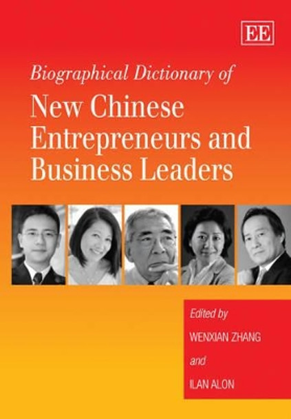 Biographical Dictionary of New Chinese Entrepreneurs and Business Leaders by Wenxian Zhang 9781849801300