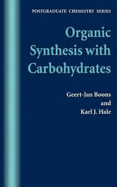 Organic Synthesis with Carbohydrates by Geert-Jan Boons 9781850759133