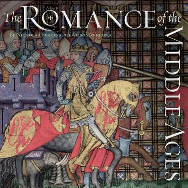 The Romance of the Middle Ages by Nicholas Perkins 9781851242955