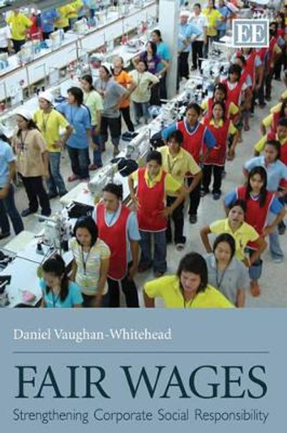 Fair Wages: Strengthening Corporate Social Responsibility by Daniel Vaughan-Whitehead 9781849801478