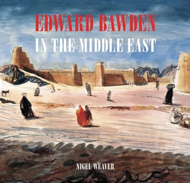 Edward Bawden in the Middle East 1940 - 1944 by Nigel Weaver 9781851495658