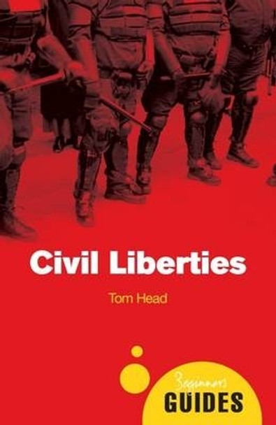 Civil Liberties: A Beginner's Guide by Tom Head 9781851686445