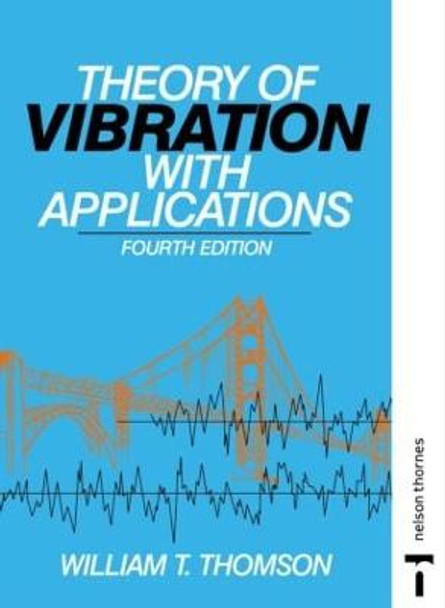 Theory of Vibration with Applications by William Thomson