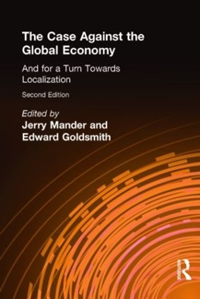 The Case Against the Global Economy: And for a Turn Towards Localization by Jerry Mander 9781853837425