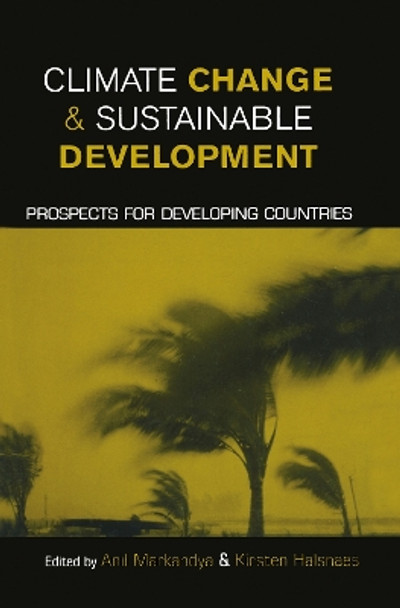 Climate Change and Sustainable Development: Prospects for Developing Countries by Anil Markandya 9781853839115