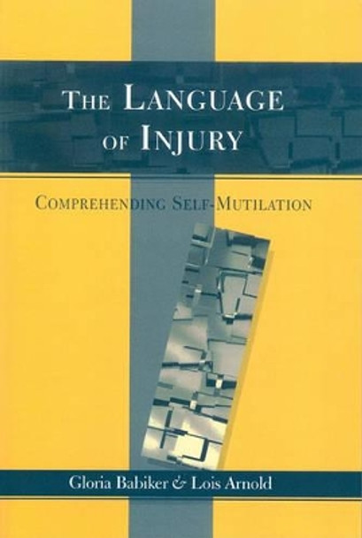 The Language of Injury: Comprehending Self-Mutilation by Gloria Babiker 9781854332349