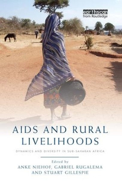 AIDS and Rural Livelihoods: Dynamics and Diversity in sub-Saharan Africa by Anke Niehof 9781849711258