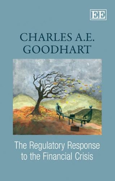 The Regulatory Response to the Financial Crisis by Charles A. E. Goodhart 9781849801621