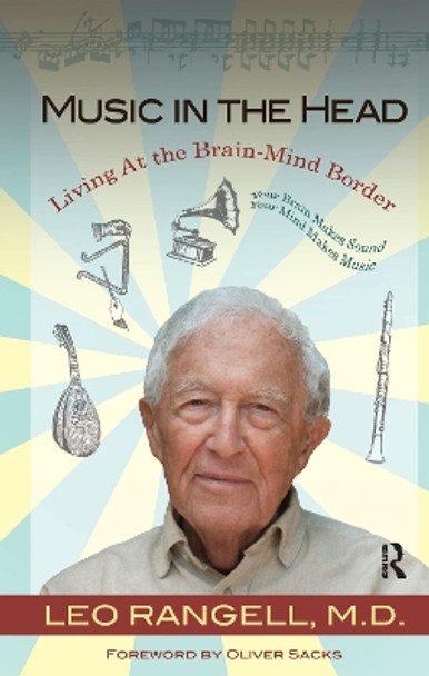 Music in the Head: Living at the Brain-Mind Border by Leo Rangell 9781855757240