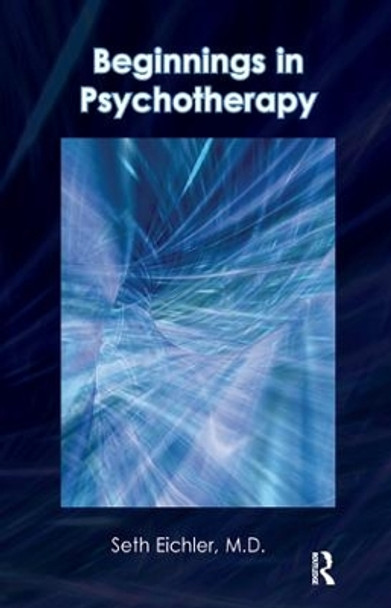 Beginnings in Psychotherapy: A Guidebook for New Therapists by Seth Eichler 9781855758384