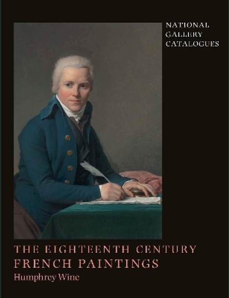 National Gallery Catalogues: The Eighteenth-Century French Paintings by Humphrey Wine 9781857093384