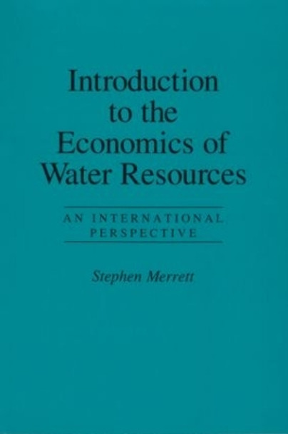 Introduction To The Economics Of Water Resources: An International Perspective by Stephen Merrett 9781857286373