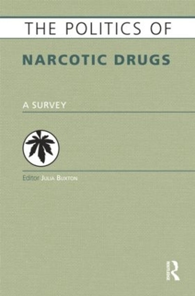 The Politics of Narcotic Drugs: A Survey by Julia Buxton 9781857437591