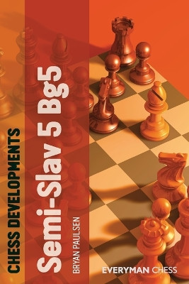 Chess Developments: Semi-slav 5 Bg5 by Bryan Paulsen 9781857449877