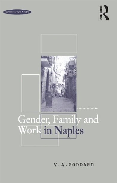 Gender, Family and Work in Naples Victoria A. Goddard 9781859730393 Gender, Family and Work in Naples Victoria A. Goddard 9781859730393