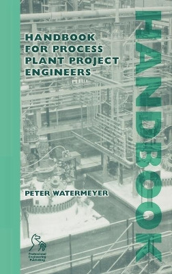 Handbook for Process Plant Project Engineers by Peter Watermeyer 9781860583704