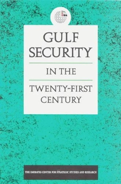 Gulf Security in the Twenty-First Century by Christian Koch 9781860643163