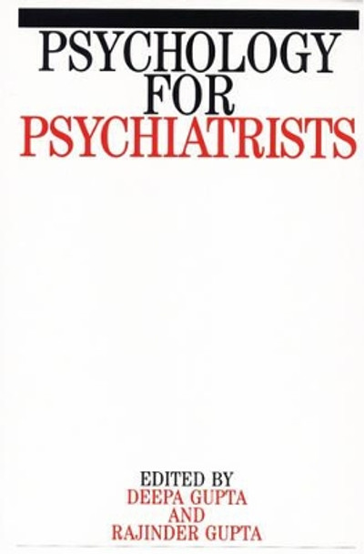 Psychology for Psychiatrists Rajinder M. Gupta (Dudley priority Health NHS Trust) 9781861561404