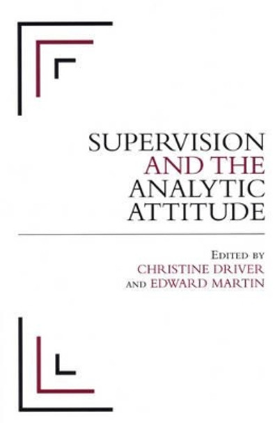 Supervision and the Analytic Attitude by Christine Driver 9781861564733