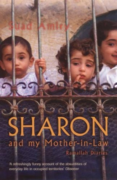 Sharon And My Mother-In-Law: Ramallah Diaries by Suad Amiry 9781862078116