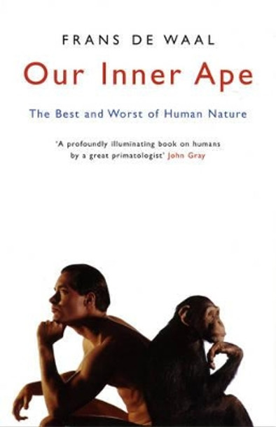 Our Inner Ape: The Best And Worst Of Human Nature by Franz de Waal 9781862078826