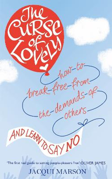 The Curse of Lovely: How to break free from the demands of others and learn how to say no by Jacqui Marson