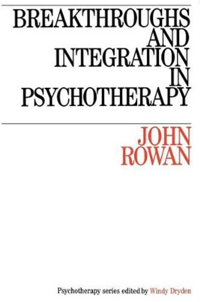 Breakthroughs and Integration in Psychotherapy by John Rowan 9781870332187