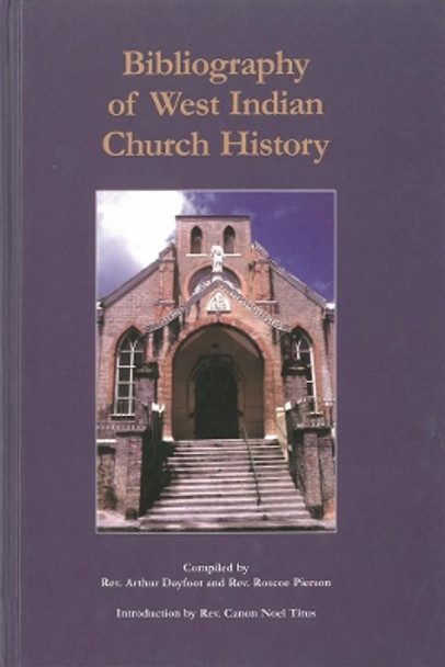 Bibliography Of West Indian Church History by Arthur C. Dayfoot 9781870518741