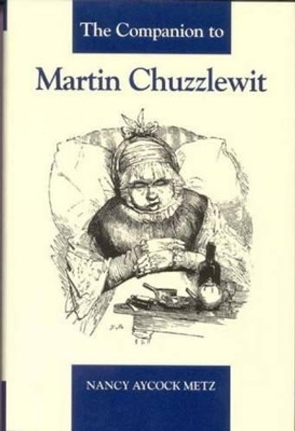 The Companion to Martin Chuzzlewit by Nancy Aycock Metz 9781873403846