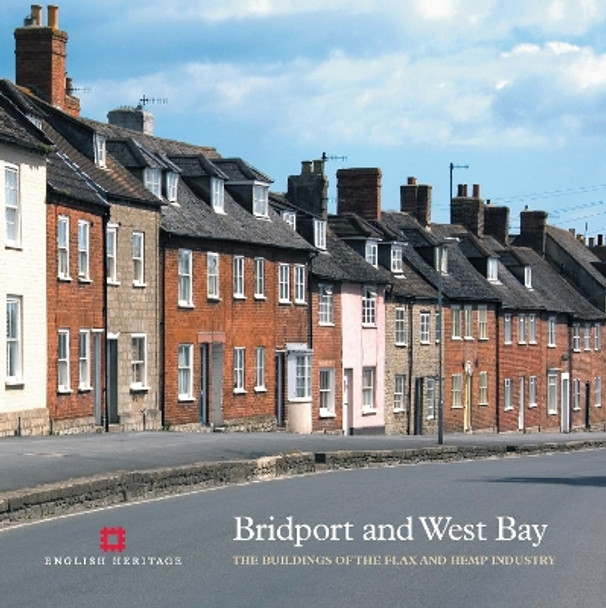Bridport and West Bay: The buildings of the flax and hemp industry by Mike Williams 9781873592861