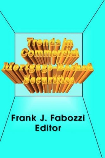 Trends in Commercial Mortgage-Backed Securities by Frank J. Fabozzi 9781883249458