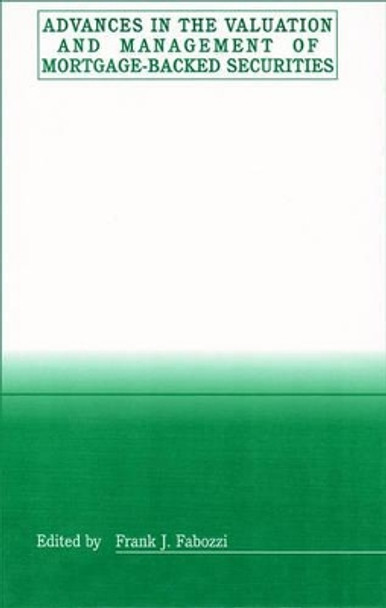 Advances in the Valuation and Management of Mortgage-Backed Securities by Frank J. Fabozzi 9781883249526