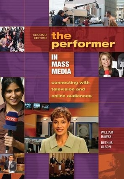 The Performer in Mass Media: Connecting with Television and Online Audiences by William Hawes 9781890871994