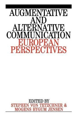 Augumentative and Alternative Communication: European Perspectives by Stephen von Tetzchner 9781897635599