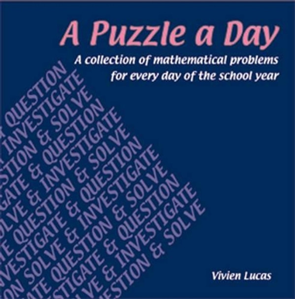 A Puzzle a Day: A Collection of Mathematical Problems for Every Day of the School Year by Vivien Lucas 9781899618521