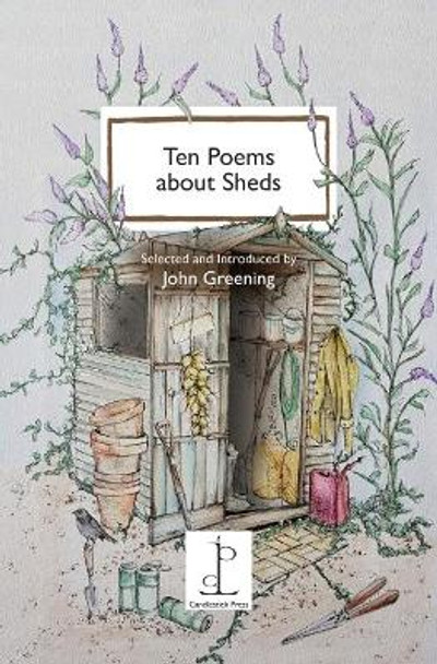 Ten Poems about Sheds by John Greening 9781907598623