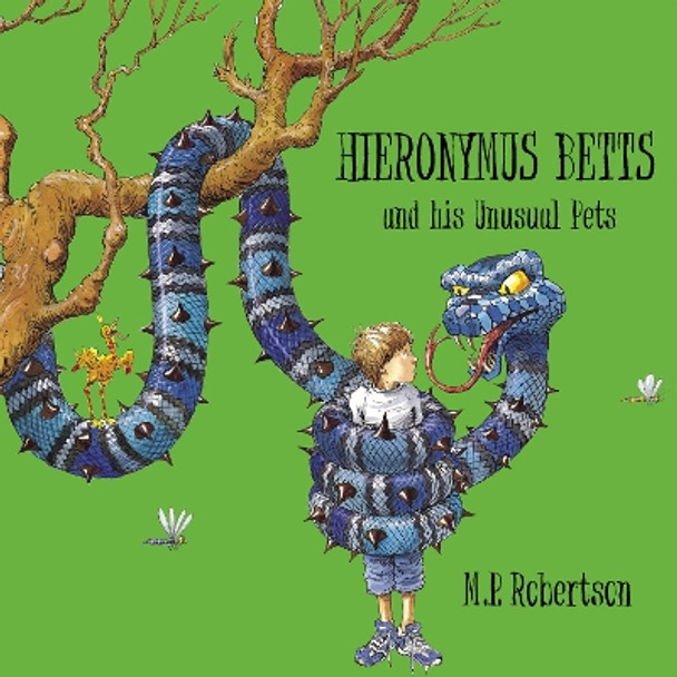 Hieronymus Betts and His Unusual Pets: a fabulous story book about crazy pets by M.P.Robertson by Mark Robertson 9781907860409