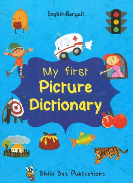 My First Picture Dictionary: English-Bengali with Over 1000 Words: 2017 by Maria Watson 9781908357755