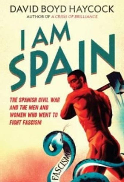 I Am Spain by David Boyd Haycock 9781908699312