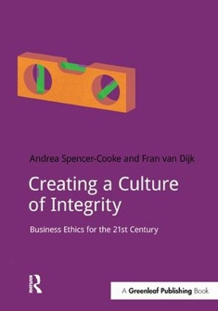 Creating a Culture of Integrity: Business Ethics for the 21st Century by Andrea Spencer-Cooke 9781910174593