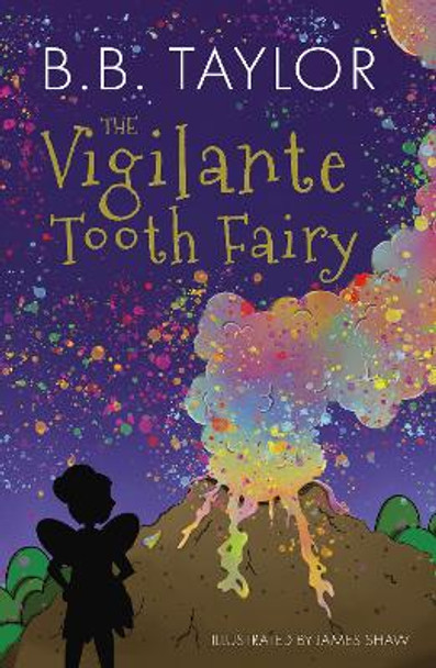 The Vigilante Tooth-Fairy by B B Taylor 9781910265826