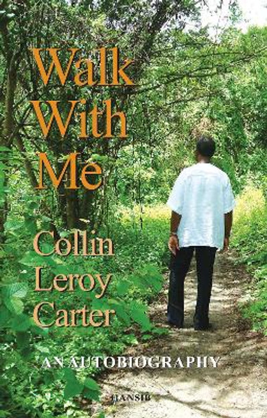 Walk With Me: An Autobiography by Collin Leroy Carter 9781910553824