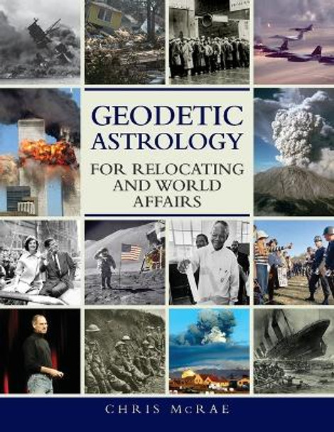 Geodetic Astrology for Relocating and World Affairs by Chris McRae 9781910531181