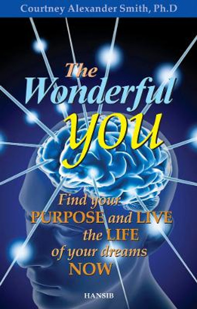 The Wonderful You: Find Your Purpose and Live the Life of Your Dreams Now by Courtney Alexander Smith 9781910553428