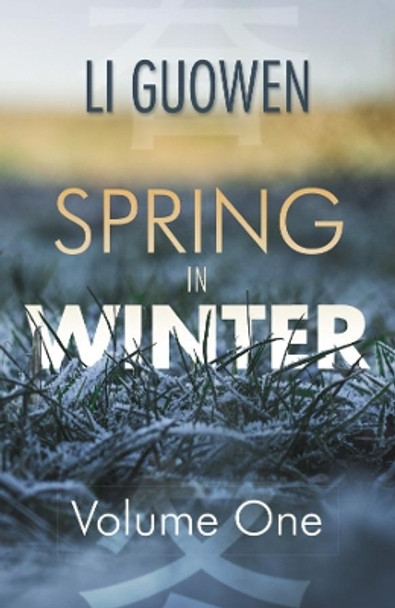 The Spring in Winter: Volume 1: 2018: 1: Spring in Winter - Volume 1 by Li Guowen 9781910760383