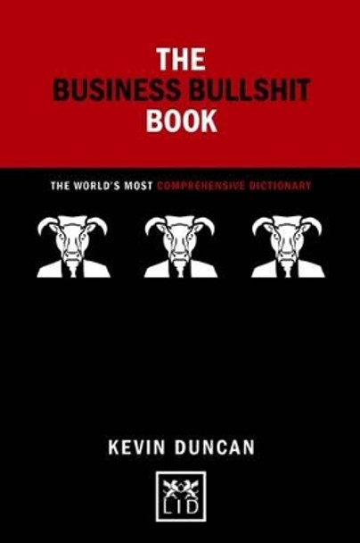 The Business Bullshit Book: A Dictionary for Navigating the Jungle of Corporate Speak: 2016 by Kevin Duncan 9781910649855